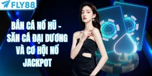 Bắn Cá Nổ Hũ - Săn Cá Đại Dương Và Cơ Hội Nổ Jackpot
