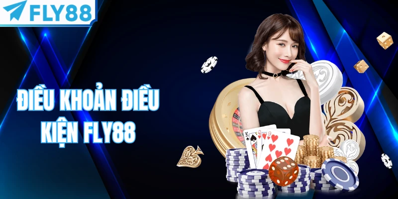 Điều Khoản Điều Kiện Fly88 - Quy Định Cốt Lõi Phải Biết