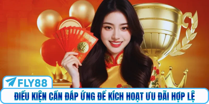 Điều kiện cần đáp ứng để kích hoạt ưu đãi hợp lệ