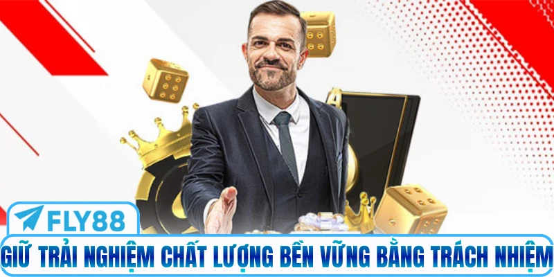 Giữ trải nghiệm chất lượng bền vững bằng trách nhiệm