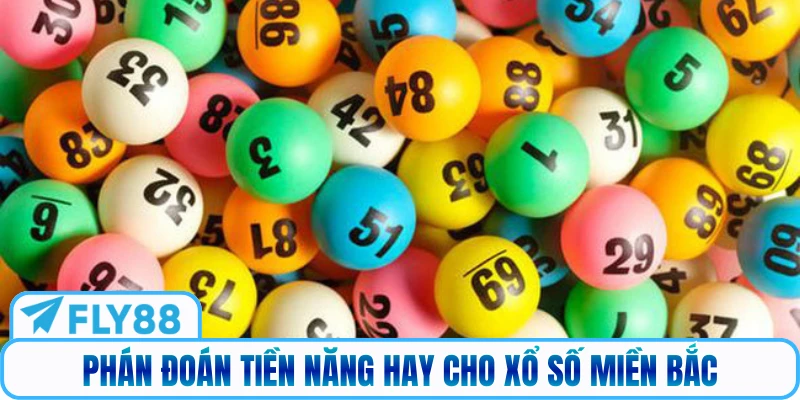 Phán đoán tiền năng hay cho xổ số miền Bắc