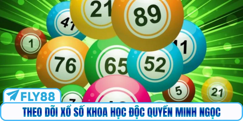 Theo dõi xổ số khoa học độc quyền Minh Ngọc