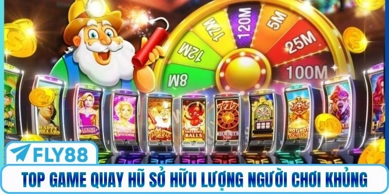 Top game quay hũ sở hữu lượng người chơi khủng